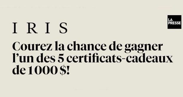 Gagnez 5 certificats-cadeaux IRIS de 1000 $