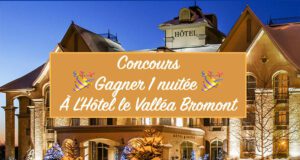 Gagnez un séjour à l'Hôtel le Valléa Bromont