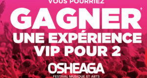 Gagnez Une expérience VIP pour Osheaga (Valeur de 6100 $)