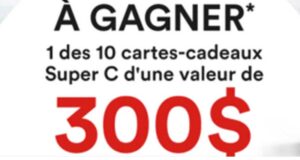 Gagnez 10 cartes cadeaux épicerie Super C de 300 $ chacune