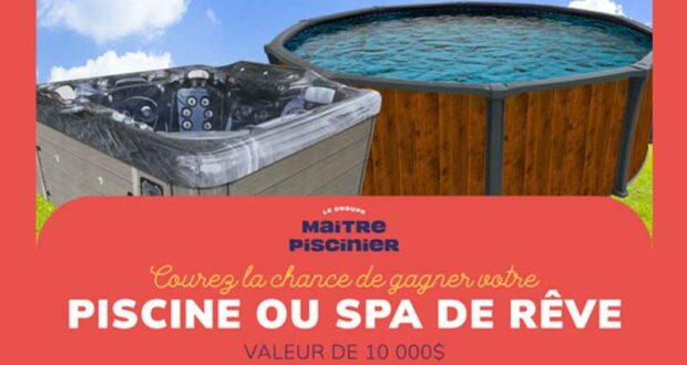 Gagnez Une piscine ou Un spa de 10 000 $