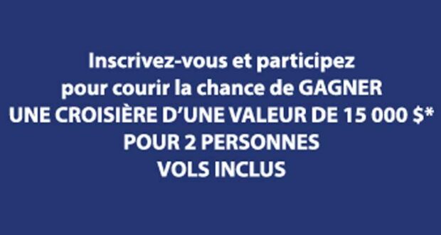 Gagnez une croisière de 8 jours pour 2 personnes (15 000 $)