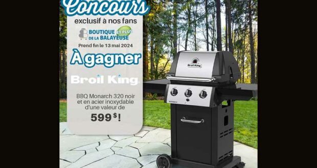 Gagnez un BBQ Monarch 320 Broil King de 599 $