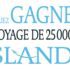 Gagnez un voyage en Islande de 25 000 $