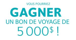 Gagnez un bon de voyage d’une valeur de 5 000 $