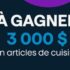 Gagnez 3 000 $ en articles de cuisine