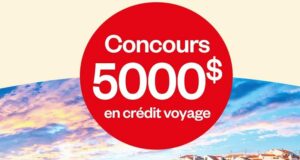 Gagnez un crédit voyage d’une valeur de 5000 $