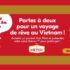 Gagnez un voyage au Vietnam d'une valeur de 15000 $