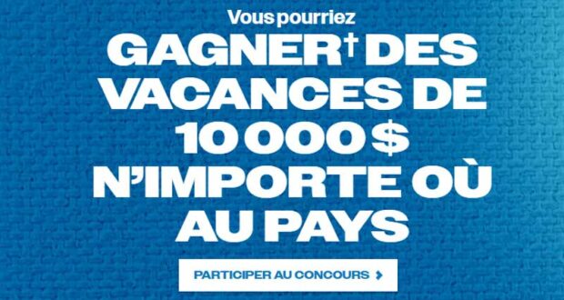 Gagnez 10 000 $ pour vos vacances au Canada