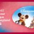 Gagnez 1 des voyages pour 4 à Disneyland Paris