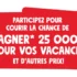 Gagnez 25 000$ pour vos vacances